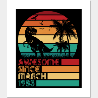 Awesome Since March 1983 Happy My Birthday 39 Years Dinosaur Posters and Art